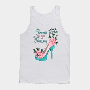 Princesses Are Born In February Tank Top